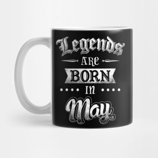 Legends are born in May Mug